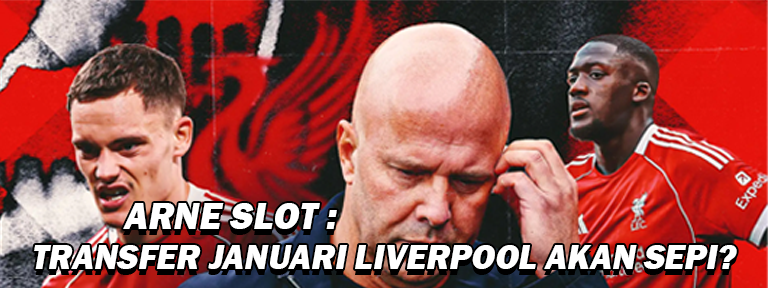 Arne Slot Tak Ingin Pembelian Panik di Liverpool