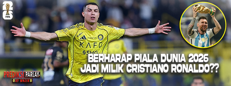 Berharap Piala Dunia 2026 Jadi Milik Cristiano Ronaldo