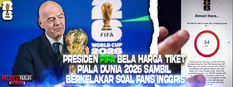 Presiden FIFA Bela Harga Tiket Piala Dunia 2026 sambil Berkelakar soal Fans Inggris