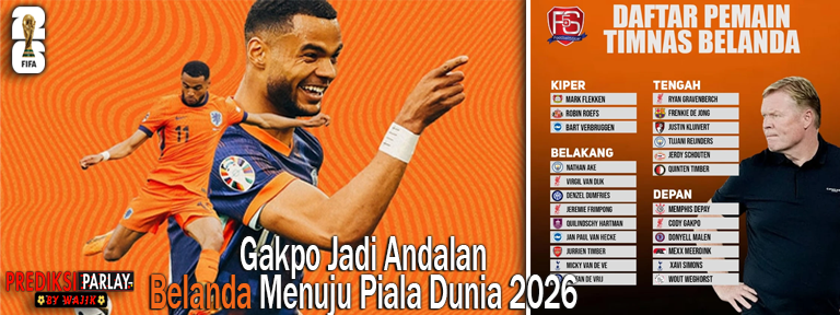 Gakpo 2026 Jadi Andalan Belanda Menuju Piala Dunia