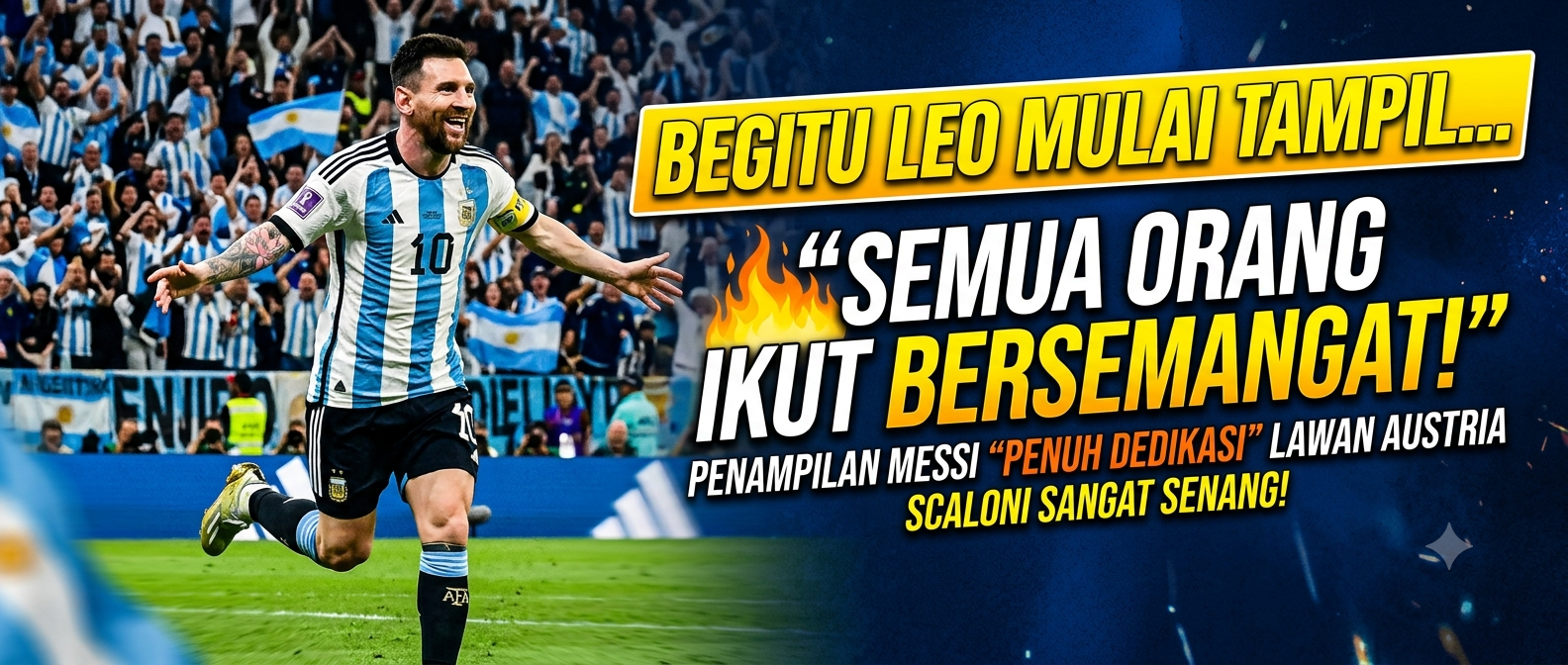 "Begitu Leo mulai tampil, semua orang ikut bersemangat!" - Penampilan Lionel Messi yang "penuh dedikasi" di Piala Dunia melawan Austria membuat Lionel Scaloni sangat senang