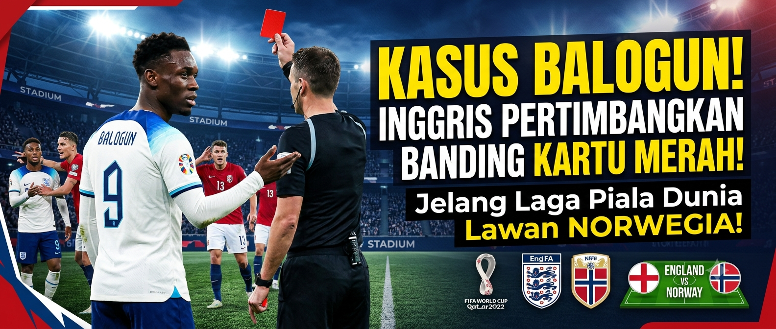 "Kasus Balogun" sebagai contoh? Inggris tampaknya sedang mempertimbangkan untuk mengajukan banding atas kartu merah menjelang pertandingan Piala Dunia melawan Norwegia