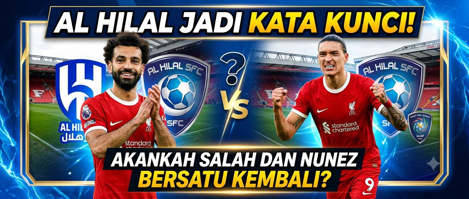 Al Hilal Jadi Kata Kunci: Akankah Salah dan Nunez Bersatu Kembali?