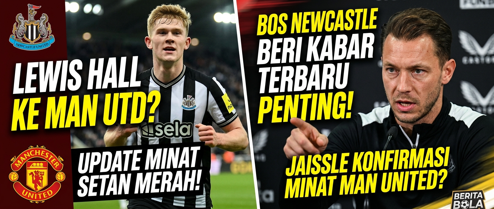 Lewis Hall ke Man Utd? Bos Newcastle Matthias Jaissle memberi kabar terbaru penting soal minat transfer Manchester United