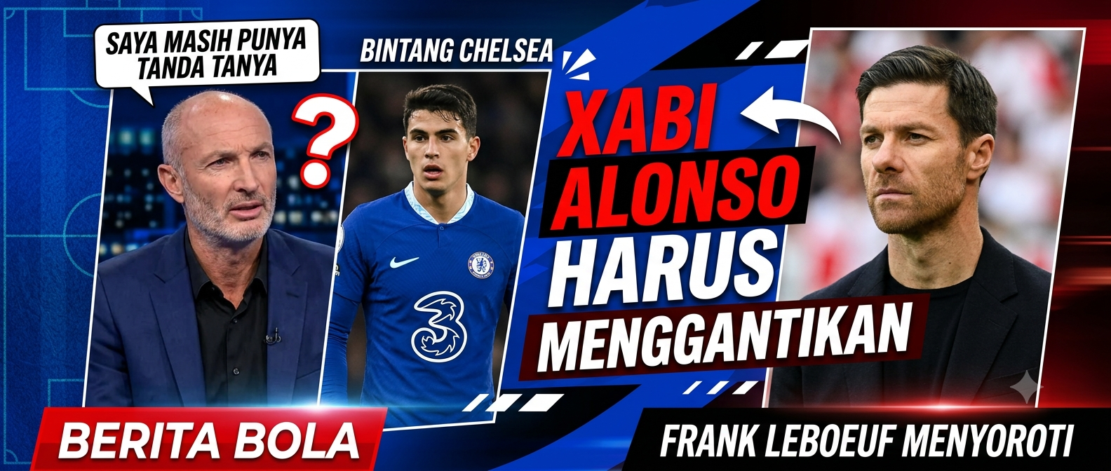 'Saya masih punya tanda tanya' - Frank Leboeuf menyoroti bintang Chelsea Xabi Alonso harus menggantikan